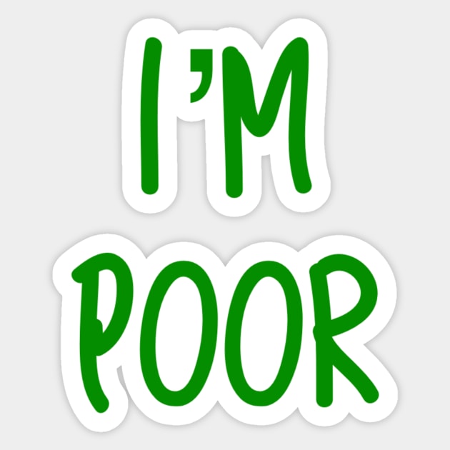 I’m Poor Sticker by AlexisBrown1996